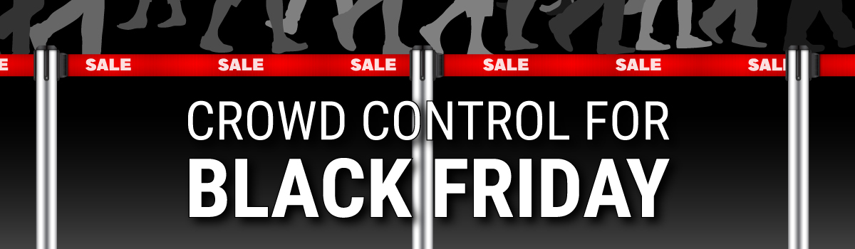 The Importance of Supplying Crowd Control Safety Products for Large Retail Establishments on Black Friday