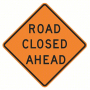 Road Closed Ahead - Aluminum Sign